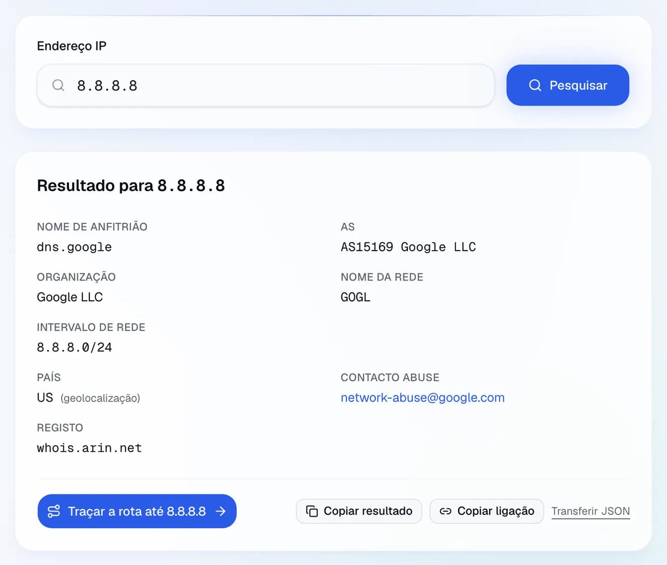 o registo WHOIS de 8.8.8.8 no registo ARIN: Google LLC, rede 8.8.8.0/24, AS15169 e o seu contacto de abuso.